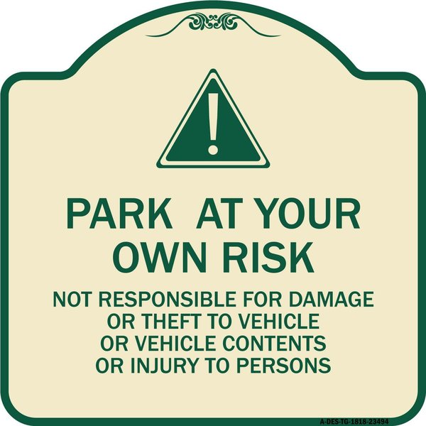 Signmission Park at Your Own Risk Not Responsible for Damage or Theft to Vehicles or Vehicle Cont, TG-1818-23494 A-DES-TG-1818-23494